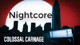 Colossal Carnage (Nightcore)