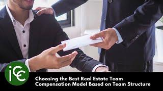 Choosing the Best Real Estate Team Compensation Model based on Team Structure