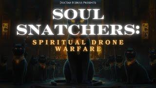 Doctah B. Sirius - Soul Snatchers: Spiritual Drone Warfare