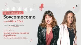 Episodio 4. ¿Cómo mejorar nuestras digestiones? con Blanca García-Orea