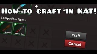 How To Craft Items In KAT! (2020)