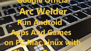 Run Android Apps And Games Using Arc Welder Chrome App