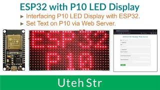 Arduino IDE + ESP32 + P10 | Interfacing P10 LED Display with ESP32 + Set Text on P10 with Web Server