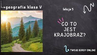 Geografia klasa 5 [Lekcja 5 - Co to jest krajobraz]