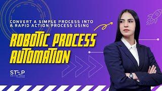 Convert Simple Process into Rapid Action Process through RPA I Robotic Process Automation I ROBOSTEP