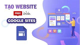 Tạo Website miễn phí với Google Sites - Hướng dẫn đầy đủ