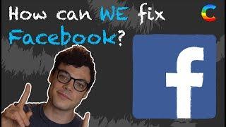 Facebook Sucks!!! How do we fix it?