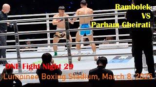 Rambolek VS Parham Gheirati ; ONE Fight Night 29, Lumpinee Boxing Stadium, Saturday, March 8, 2025