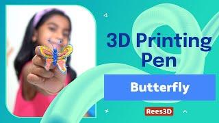 Creating Butterfly with 3D Printing Pen | Rees3D.com