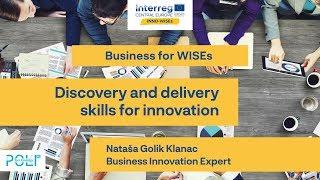 Discovery and delivery skills for innovation (Nataša Golik Klanac)