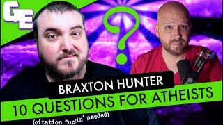 Atheist Answers 10 Questions For Atheists w/ @BraxtonHunter