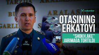 Otasining erkatoyi: "Shokh.ake" jarimaga tortildi