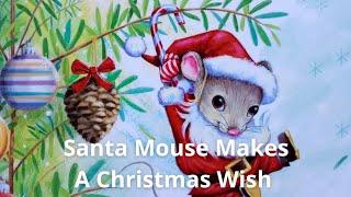 Santa Mouse Makes A Christmas Wish - Read Aloud - Children's Books Read Aloud