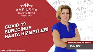 Avrasya Hastanesi Gaziosmanpaşa Hasta Hizmetleri Müdürü Esin Şen: Hasta Hizmetleri Covid-19 Süreci