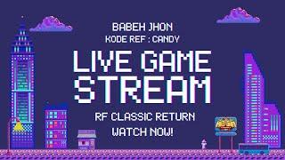 [LIVE] RF CLASSIC RETURN | AKHIRNYA... -part 52