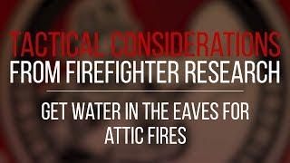 Tactical Consideration: Get Water in the Eaves for Attic Fires