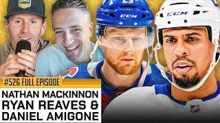 THE NHL SEASON HAS BEGUN - Episode 526: Featuring Nathan MacKinnon, Ryan Reaves, and Daniel Amigone