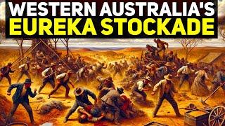 Western Australia’s Version of The Eureka Stockade