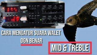 cara mengatur volume suara walet, MID & TREBLE Dengan Benar 