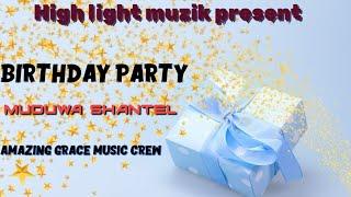 Birthday Party(Lord is good)  Muduwa shantel  Amizing Grace music crew(official audio music)