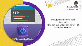 Tutorial #6 | Unsupported Media Type Error and One or More Validation Error in Net 6.0