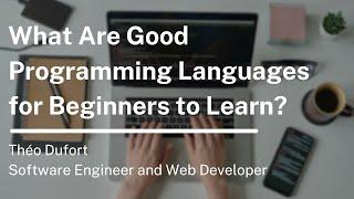 What Are Good Programming Languages for Beginners to Learn?