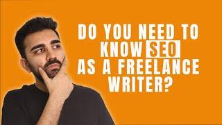 Do You Need to Know SEO as a Freelance Writer?