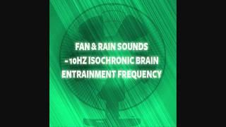 Electric Fan (White Noise) & Rain Sounds With Soothing 10Hz  Alpha Frequency