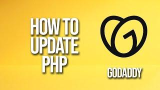 How To Update Php GoDaddy Tutorial