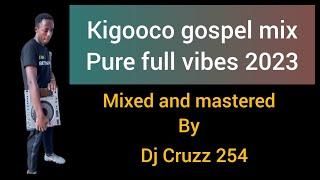 DJ CRUZZ 254 ~ LATEST KIKUYU GOSPEL MIX 2024 FT SAMMY IRUNGU,SAMMY K,RACHAEL NGIGI,KARANGU,NGARUIYA.