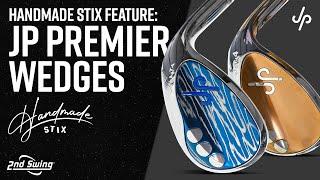 Handmade Stix Feature: JP Premier Golf Wedges