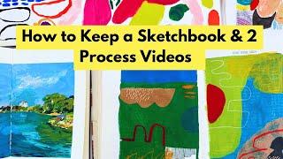 How to Keep a Sketchbook & 2 Process Videos