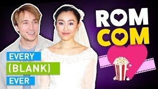 EVERY ROMANTIC COMEDY EVER