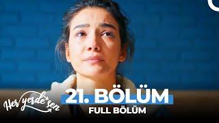 Her Yerde Sen 21. Bölüm