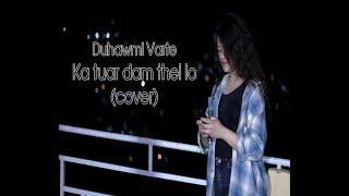 Duhawmi Varte - Ka tuar dam thei lo (cover)