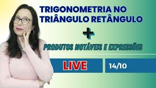 TRIGONOMETRIA NO TRIÂNGULO RETÂNGULO  / PRODUTOS NOTÁVEIS E OUTRAS RESOLUÇÕES PARA MEMBROS