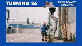 Zack Dowdy’s ‘Turning 36’ Skateboard Video Part