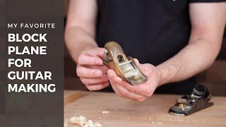 My Favorite Block Plane For Guitar Making
