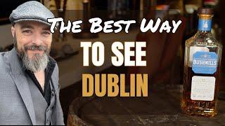 The Best Way To See Dublin - Bushmills 12