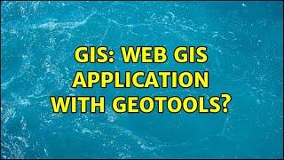 GIS: web gis application with geotools?