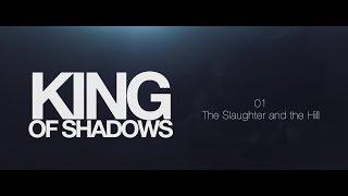 King of Shadows // 01: The Slaughter and the Hill