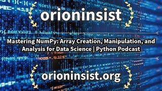 Mastering NumPy: Array Creation, Manipulation, and Analysis for Data Science | Python Podcast