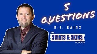 5 Questions with B.J. Rains | The Shirts & Skins Podcast