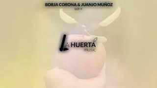 Borja Corona & Juanjo Muñoz - Got It [La Huerta Music]