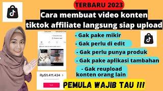 CARA MEMBUAT VIDEO KONTEN TIKTOK AFFILIATE SIAP POSTING TANPA PERLU DI EDIT GAK PERLU PUNYA PRODUK