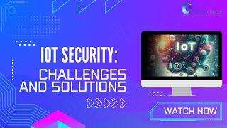 IoT Security: Challenges and Solutions | iCert Global