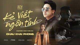 KẺ VIẾT NGÔN TÌNH - CHÂU KHẢI PHONG | OFFICIAL MUSIC VIDEO