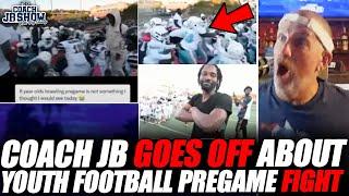 Coach JB GOES OFF About Youth Football Pregame FIGHT