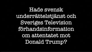 Hade Sveriges Television förhandsinformation om attentatet mot Donald Trump?