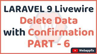 Laravel Livewire Crud | Laravel Livewire Delete Confirmation | Remove Record | Sweetalert | PART - 6